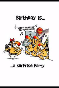Birthday Is.......... a Surprise Party