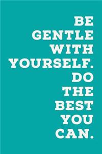 Be Gentle With Yourself