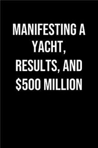 Manifesting A Yacht Results And 500 Million