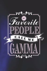My Favorite People Call Me Gamma