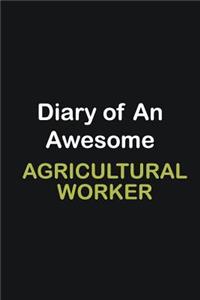 Diary of an awesome Agricultural Worker