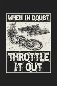 When in Doubt Throttle It Out