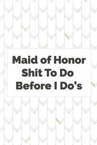 Maid of Honor Shit To Do Before I Do's