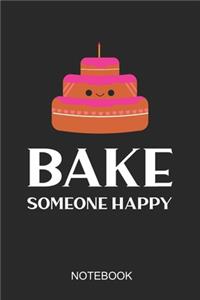 Bake Someone Happy Notebook
