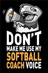 Don't Make Me Use My Softball Coach Voice