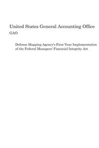 Defense Mapping Agency's First-Year Implementation of the Federal Managers' Financial Integrity Act