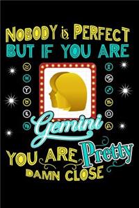 Nobody Is Perfect But If You Are Gemini You Are Pretty Close