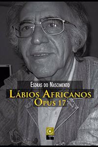 Lábios Africanos, Opus 17