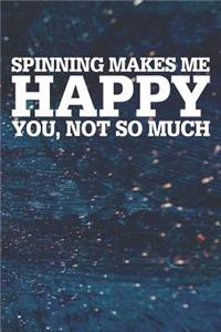 Spinning Makes Me Happy You, Not So Much