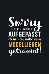 Ich habe vom Modellieren geträumt: tolles Notizbuch liniert mit 100 Seiten