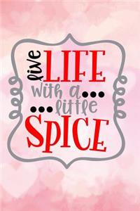 live life with a little spice