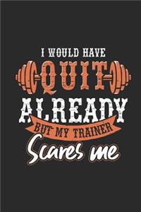 I Would Have Quit Already But My Trainer Scares Me