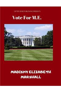 Vote For M.E.