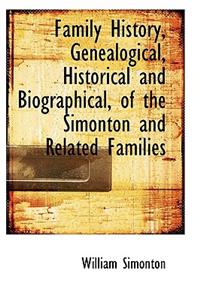 Family History, Genealogical, Historical and Biographical, of the Simonton and Related Families