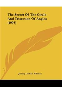 Secret Of The Circle And Trisection Of Angles (1903)