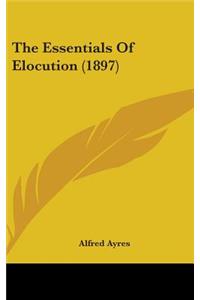 The Essentials Of Elocution (1897)