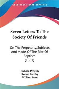Seven Letters To The Society Of Friends