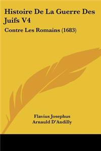Histoire De La Guerre Des Juifs V4
