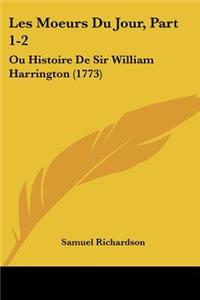 Les Moeurs Du Jour, Part 1-2: Ou Histoire De Sir William Harrington (1773)