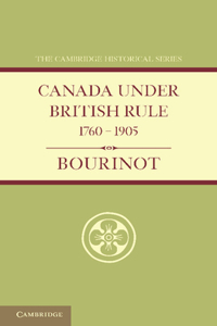 Canada Under British Rule 1760 1905