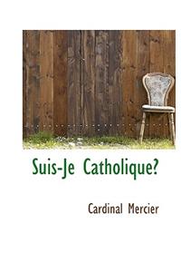 Suis-Je Catholique?