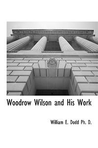 Woodrow Wilson and His Work
