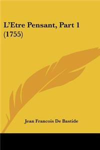 L'Etre Pensant, Part 1 (1755)