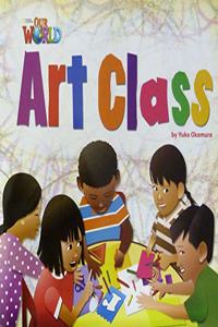 Our World Readers: Art Class Big Book