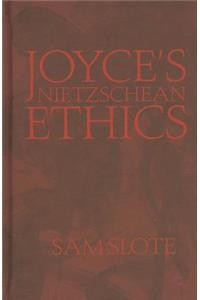 Joyce's Nietzschean Ethics