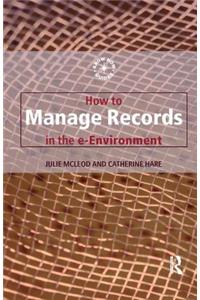 How to Manage Records in the E-Environment