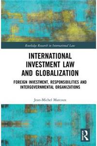 International Investment Law and Globalization