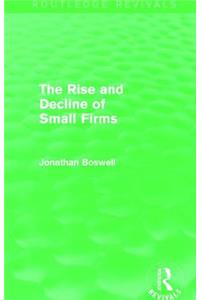 Rise and Decline of Small Firms (Routledge Revivals)