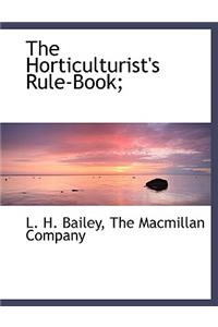The Horticulturist's Rule-Book;