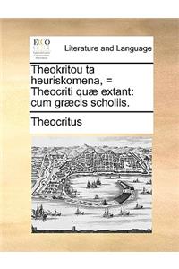 Theokritou Ta Heuriskomena, = Theocriti Qu] Extant