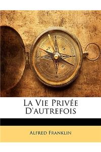 Vie Privée d'Autrefois