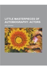 Little Masterpieces of Autobiography; Actors