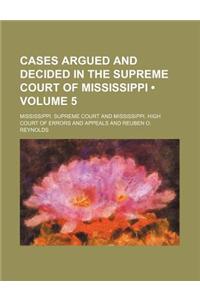 Cases Argued and Decided in the Supreme Court of Mississippi (Volume 5)