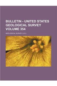 Bulletin - United States Geological Survey Volume 354