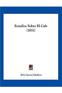 Estudios Sobre El Cafe (1851)