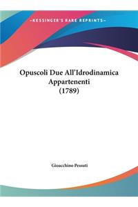 Opuscoli Due All'idrodinamica Appartenenti (1789)