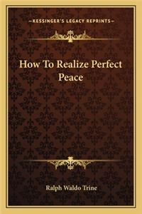 How to Realize Perfect Peace