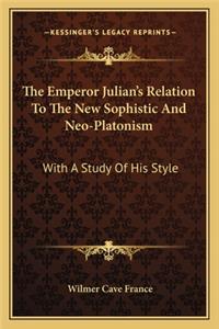 The Emperor Julian's Relation To The New Sophistic And Neo-Platonism