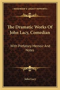The Dramatic Works Of John Lacy, Comedian