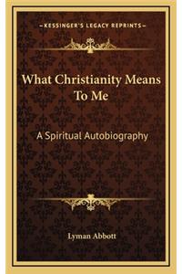 What Christianity Means to Me
