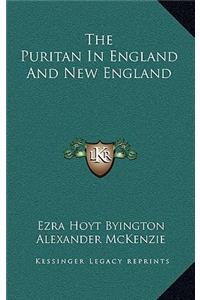 The Puritan in England and New England