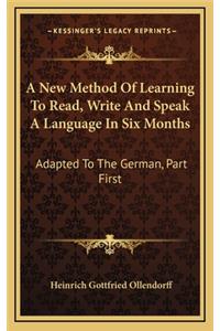 A New Method of Learning to Read, Write and Speak a Language in Six Months