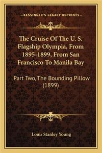 Cruise of the U. S. Flagship Olympia, from 1895-1899, from San Francisco to Manila Bay