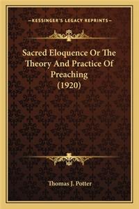 Sacred Eloquence or the Theory and Practice of Preaching (1920)