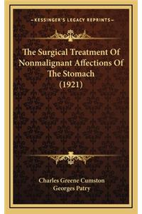 The Surgical Treatment of Nonmalignant Affections of the Stomach (1921)