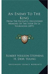 An Enemy to the King